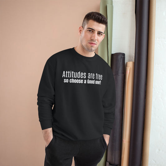 Attitudes Are Free Sweatshirt — Inspirational Quote Champion Sweatshirt