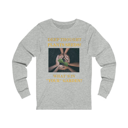 Unisex Jersey Long Sleeve Tee-Deep Thought Plants Seeds