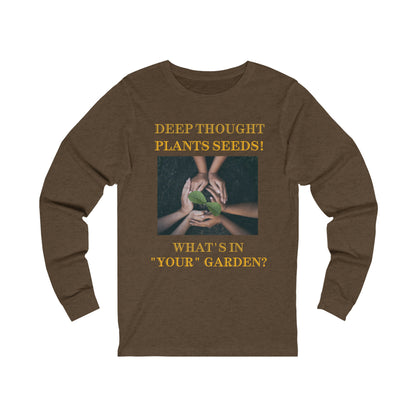 Unisex Jersey Long Sleeve Tee-Deep Thought Plants Seeds