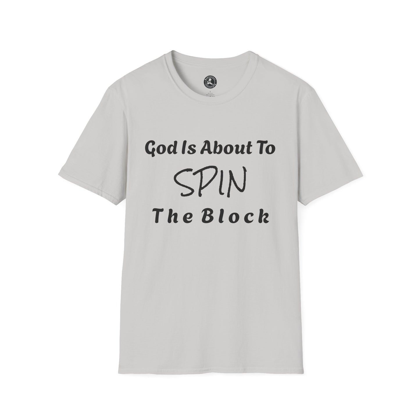 Unisex Softstyle Short Sleeve-God Is About To Spin The Block