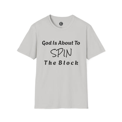 Unisex Softstyle Short Sleeve-God Is About To Spin The Block