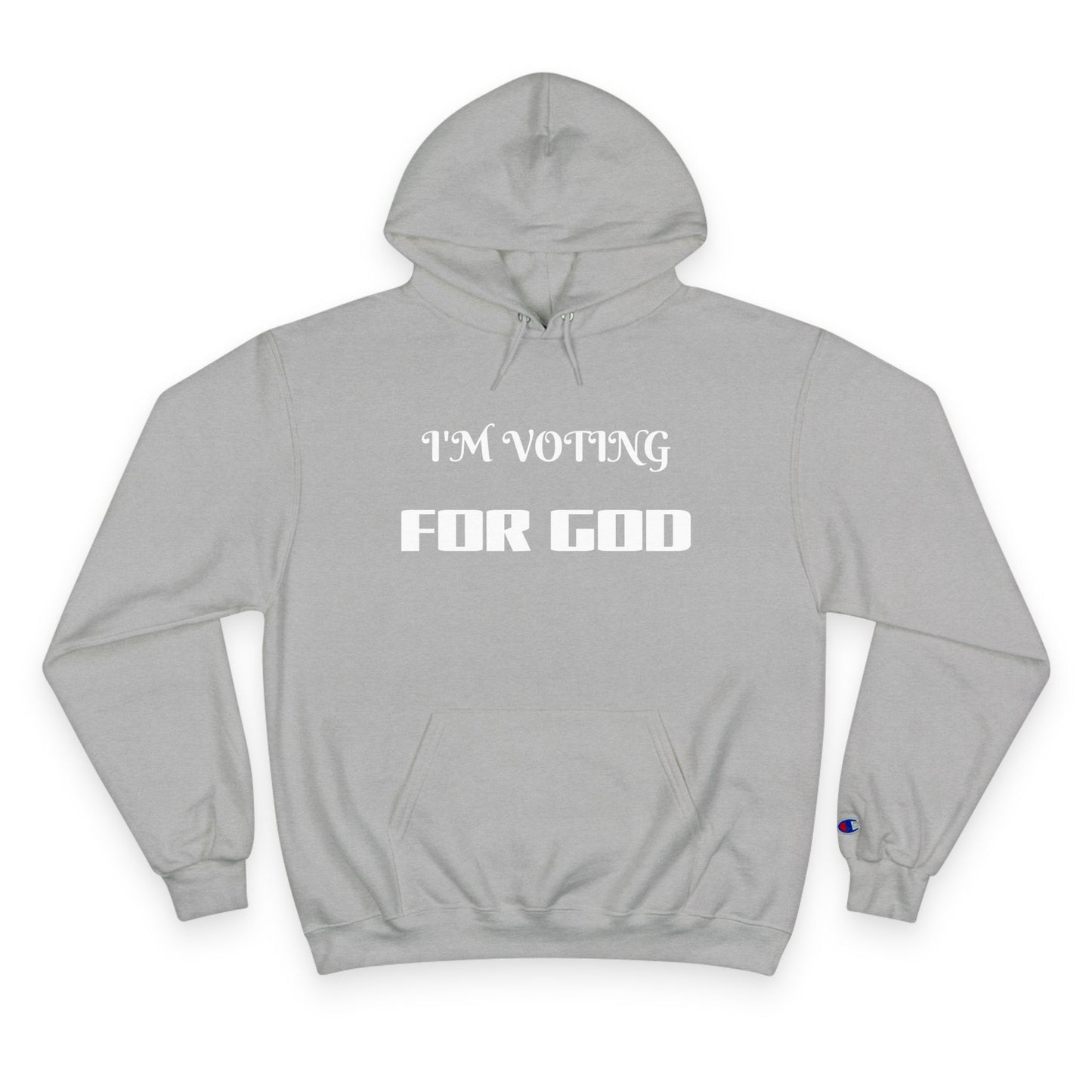 Champion Hoodie-I'M VOTING FOR GOD
