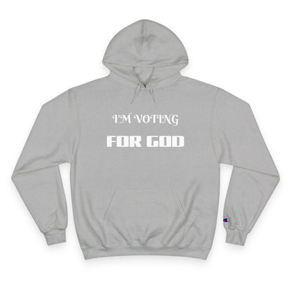 Champion Hoodie-I'M VOTING FOR GOD