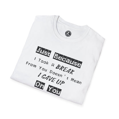 Unisex Softstyle T-Shirt-Took A Break