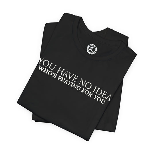 "PRAYING FOR YOU" Tee - Inspirational Christian T-Shirt