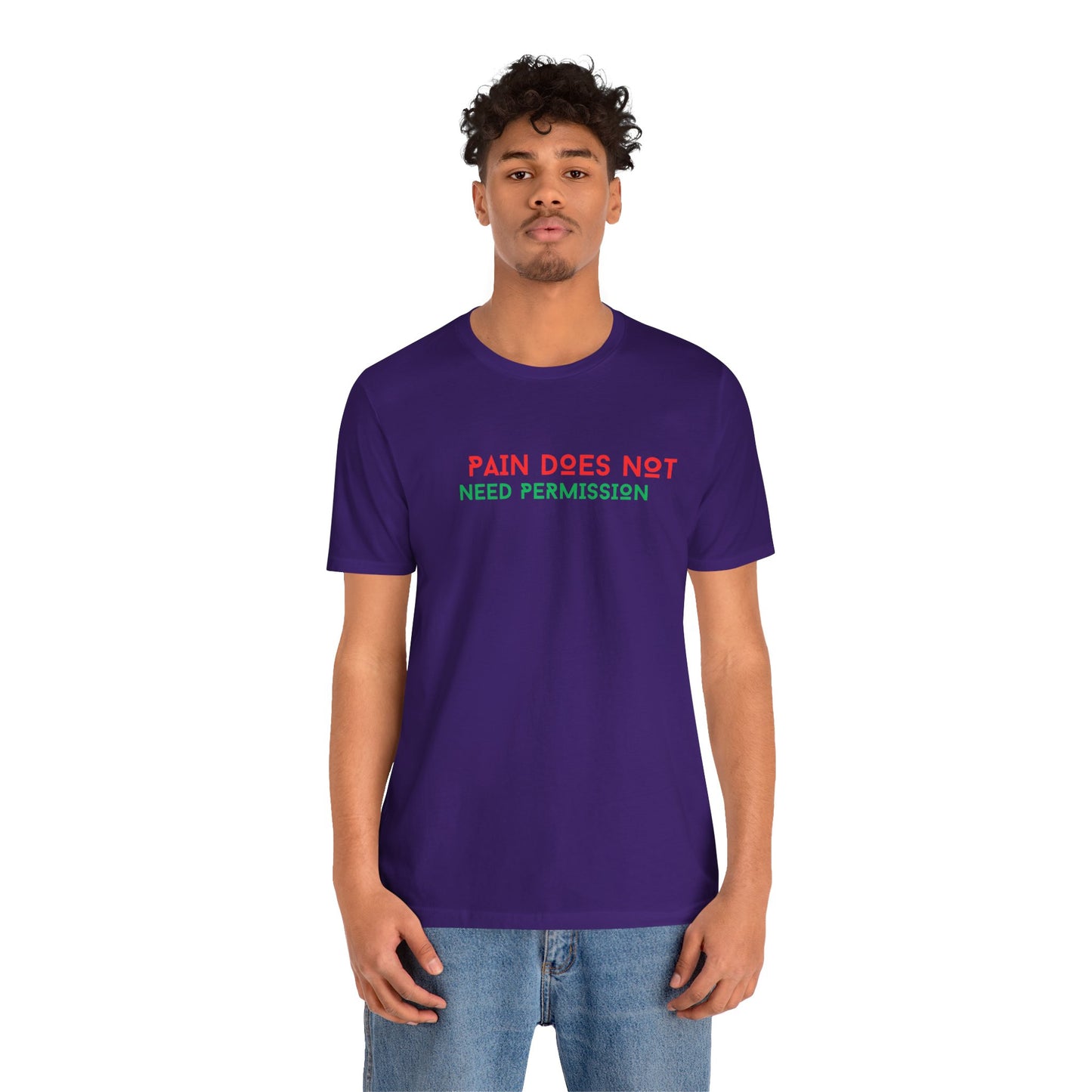Unisex Jersey Short Sleeve--PAIN DOES NOT NEED PERMISSION