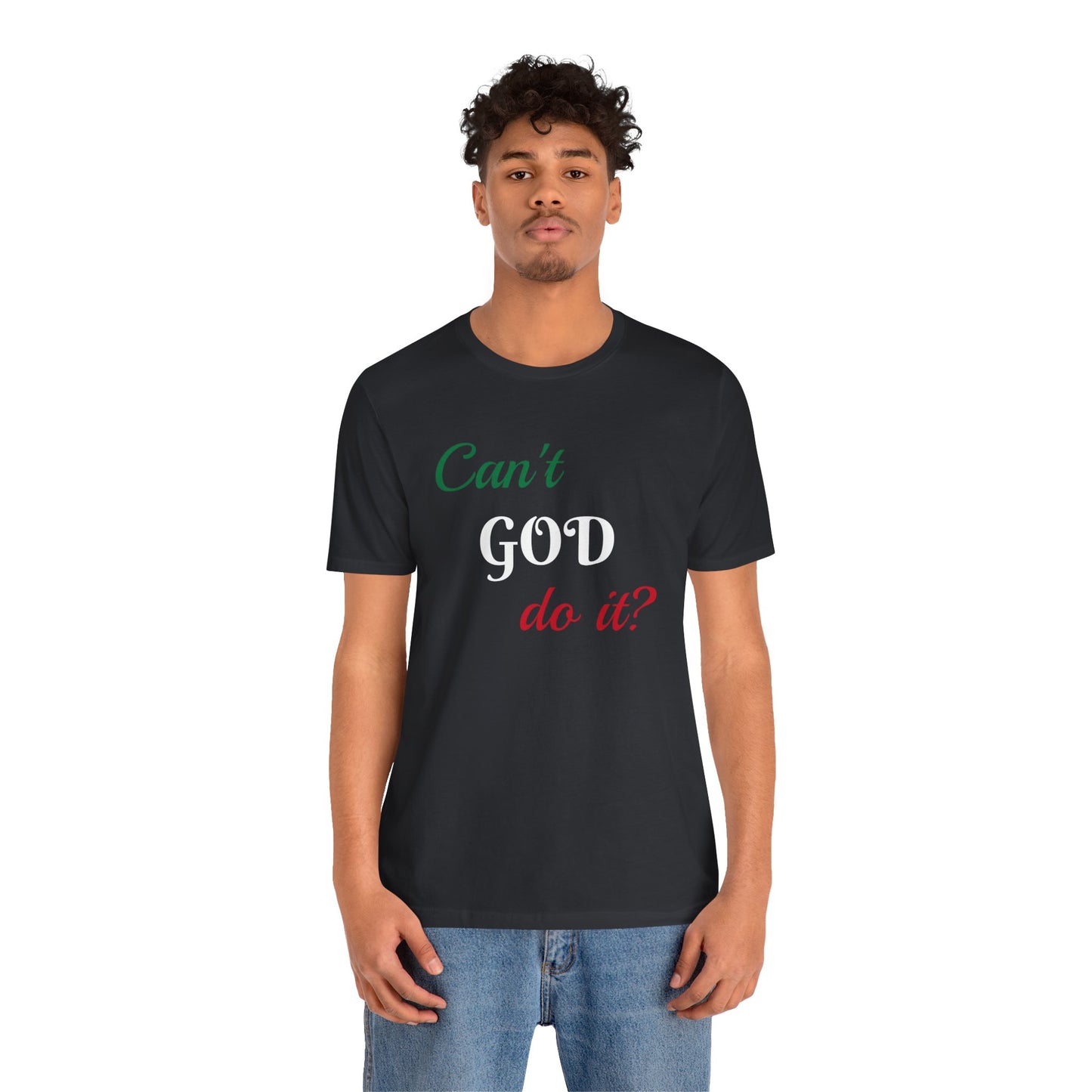 Unisex Jersey Short Sleeve-Can't GOD do it?