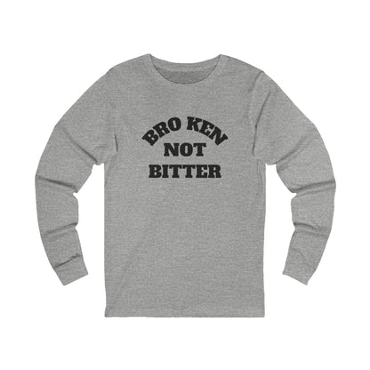 Long Sleeve Tee — "Broken Not Bitter" Casual Recovery Shirt