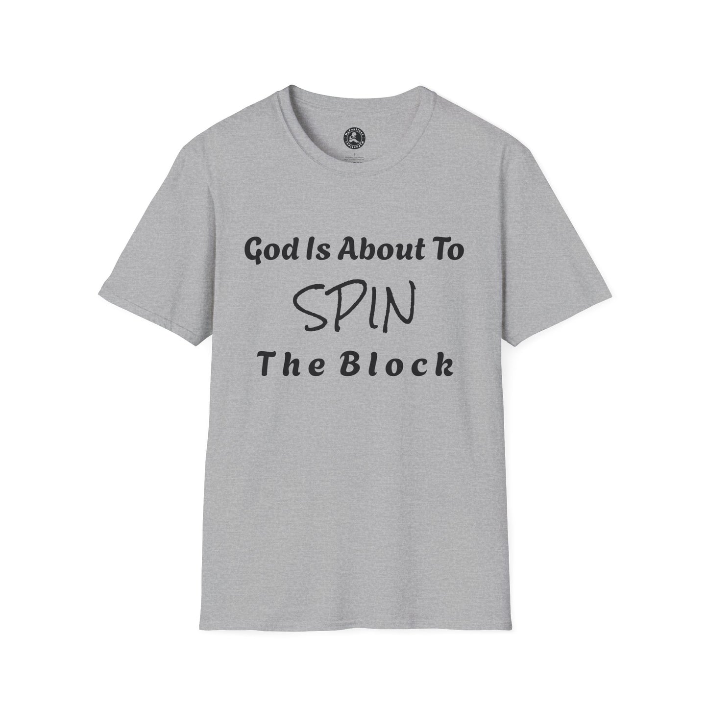 Unisex Softstyle Short Sleeve-God Is About To Spin The Block