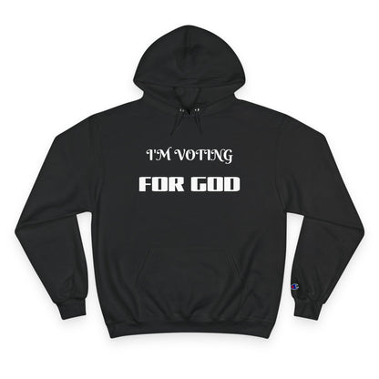 Champion Hoodie-I'M VOTING FOR GOD