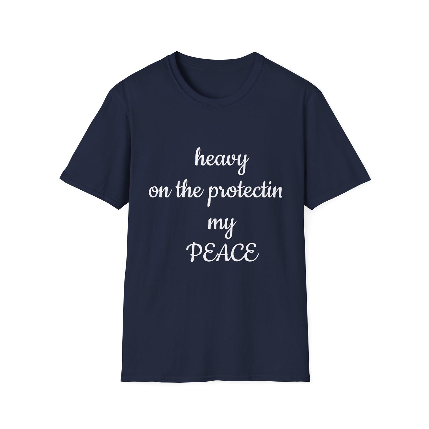 Unisex Softstyle T-Shirt-Heavy On The Protecting My Peace
