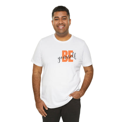 Be Yourself Unisex Jersey Tee - Inspirational Graphic Short Sleeve Shirt