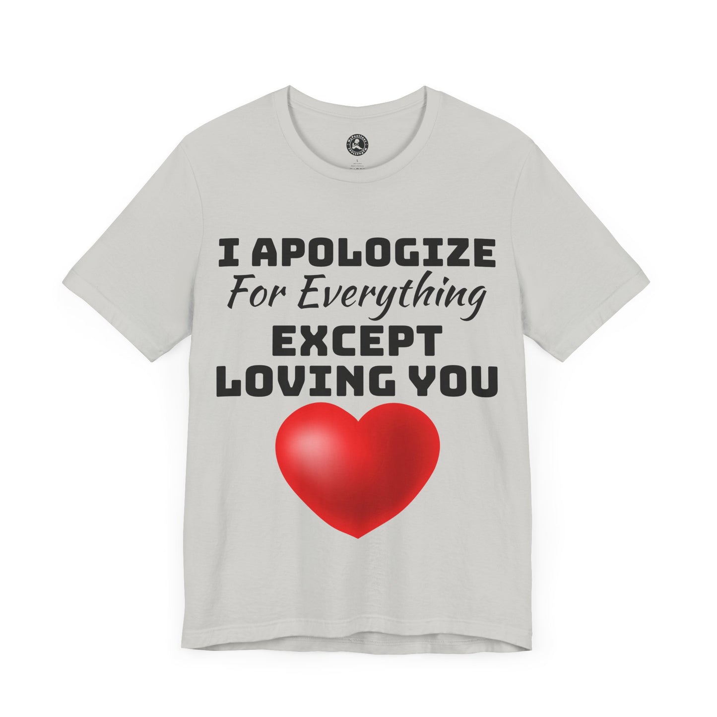Unisex Jersey Short Sleeve-I Apologize