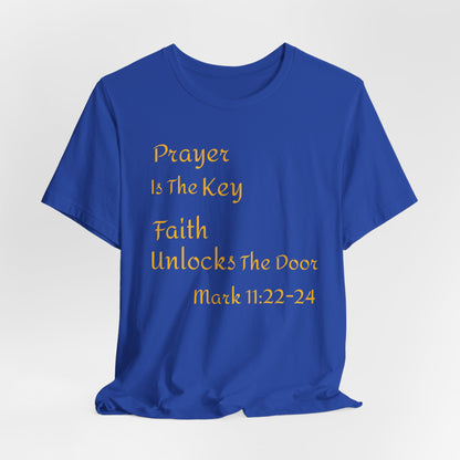Unisex Jersey Short Sleeve Prayer Is The Key-Faith Unlocks The Door-MARK 11