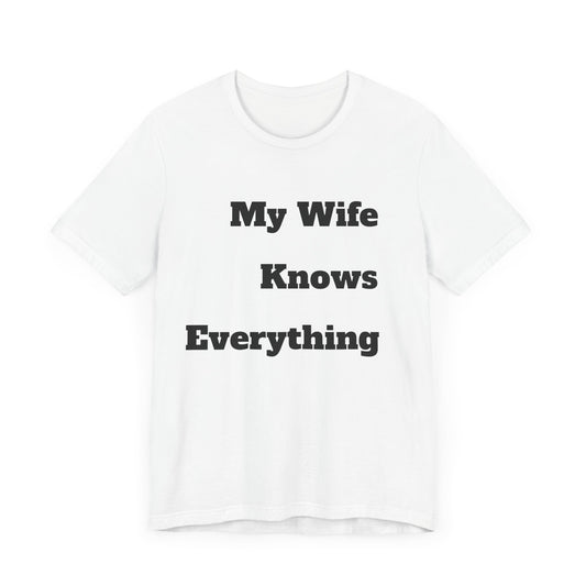 Unisex Jersey Short Sleeve-MY WIFE KNOWS EVERYTHING w/logo