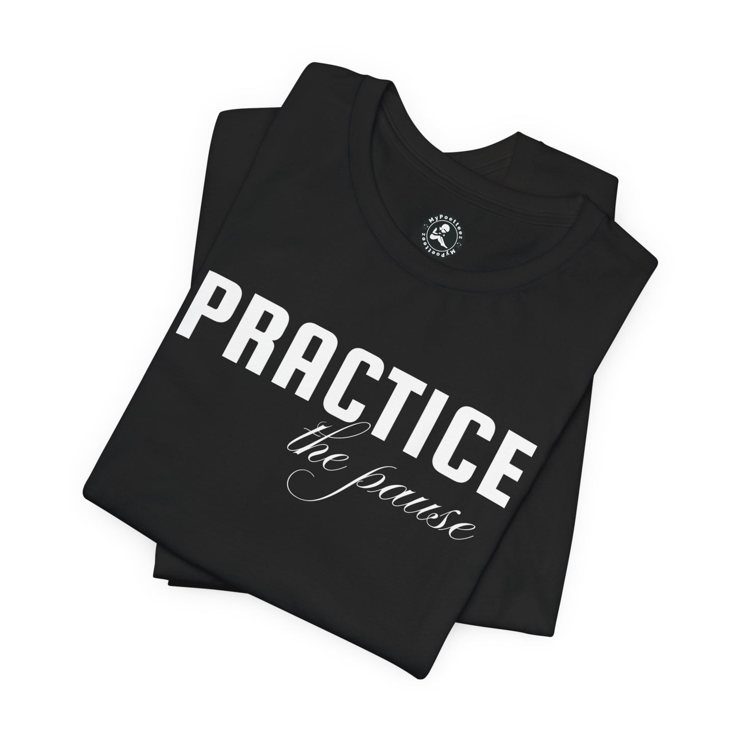 Unisex Jersey Short Sleeve-PRACTICE the pause