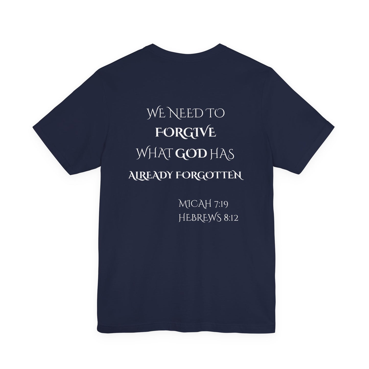 AI MODEL-Back Print "FORGIVE WHAT GOD HAS ALREADY FORGOTTEN" Christian Inspirational Tee