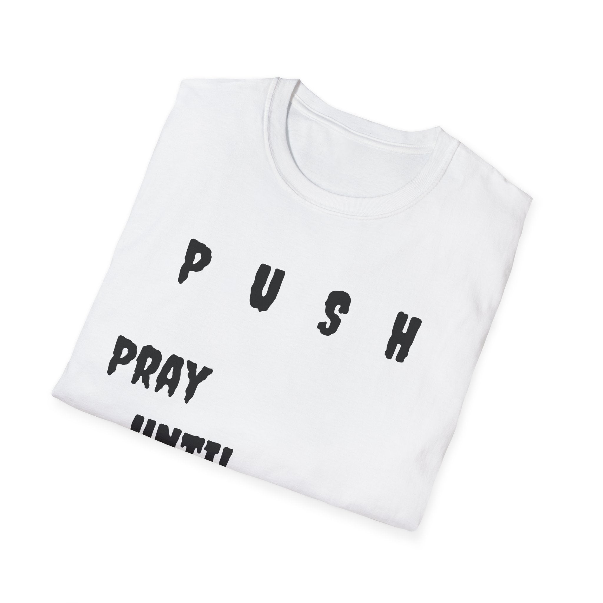 Unisex Softstyle-Pray Until Something Happens (PUSH)