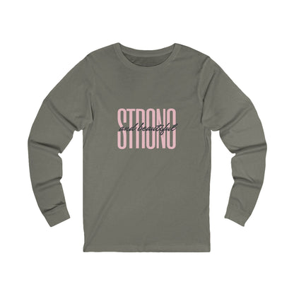 Unisex Jersey Long Sleeve -Strong and Beautiful