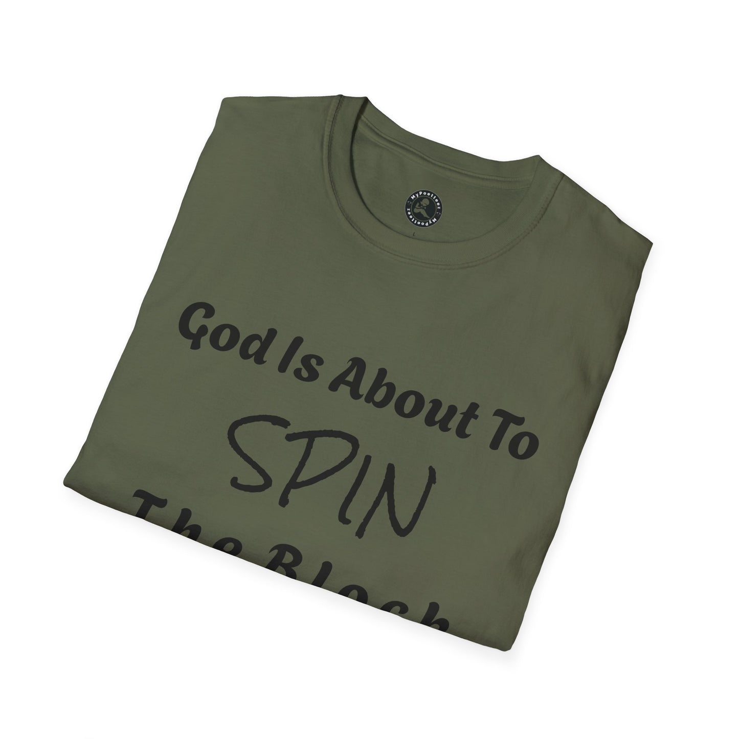 Unisex Softstyle Short Sleeve-God Is About To Spin The Block