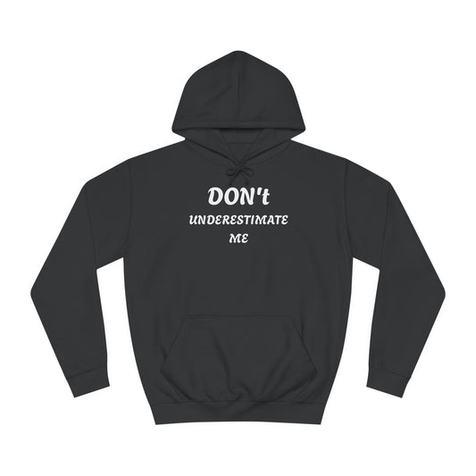 Unisex College Hoodie-DON'T UNDERESTIMATE ME