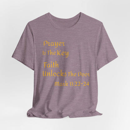 Unisex Jersey Short Sleeve Prayer Is The Key-Faith Unlocks The Door-MARK 11